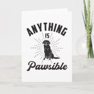 Anything Is Pawsible Labrador Retriever Dog Funny Card
