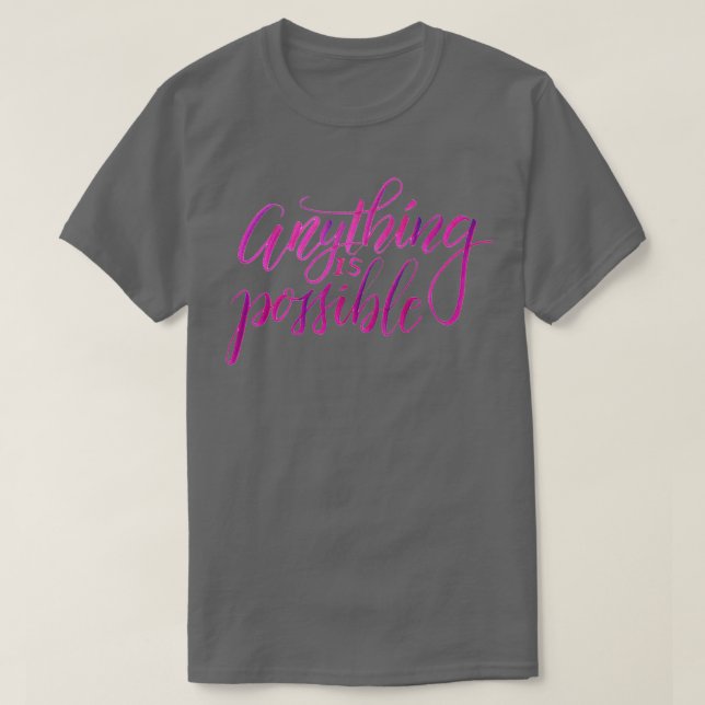 Anything is possible T-Shirt (Design Front)