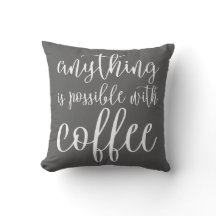 Anything is Possible with Coffee