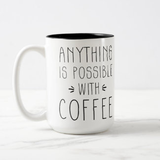 Anything is Possible with Coffee Mug