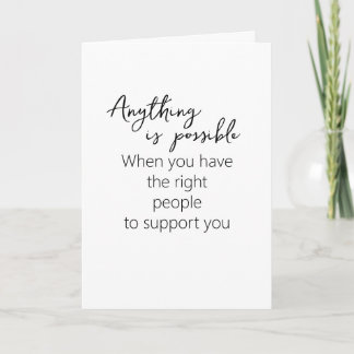 Anything Is Possible With The Right Support Card