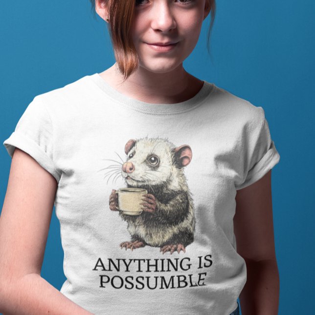 Anything is Possumble Cute Opossum T-Shirt (Creator Uploaded)
