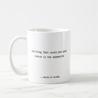 Anything That Costs You Your Peace  Coffee Mug