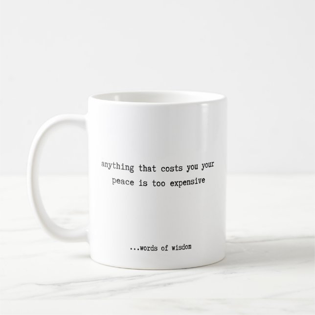 Anything That Costs You Your Peace  Coffee Mug (Left)