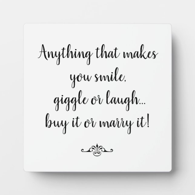 Anything that makes you smile, giggle or laugh... plaque (Front)