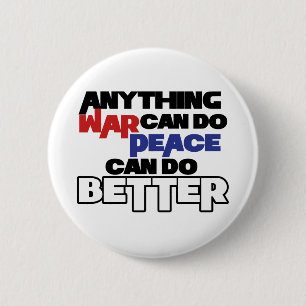 Anything War can do Peace can do Better 6 Cm Round Badge