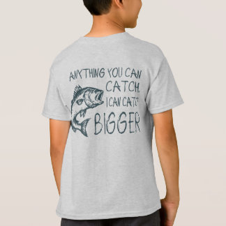 Anything You Can Catch I Can Catch Bigger T-Shirt