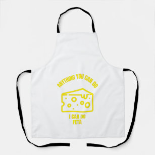 Anything you can do I can do feta funny cheese pun Apron