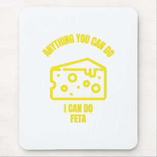 Anything you can do I can do feta funny cheese pun Mouse Mat