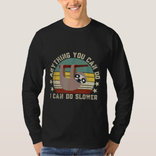 Anything You Can Do I Can Do Slower Funny Retro La T-Shirt