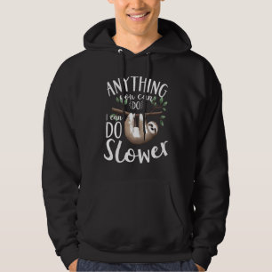 Anything You Can Do I Can Do Slower Funny Sloth Gi Hoodie