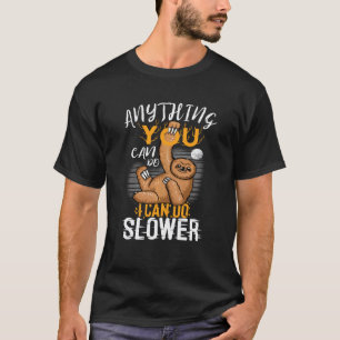 Anything You Can Do I Can Do Slower Funny Sloth Pa T-Shirt