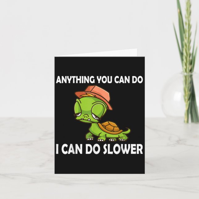 Anything You Can Do - I Can Do Slower Funny Slow T Card (Front)