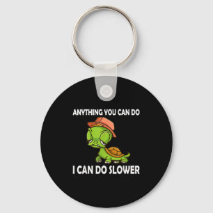 Anything You Can Do - I Can Do Slower Funny Slow T Key Ring