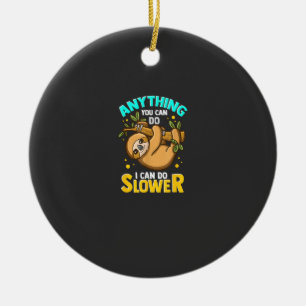 Anything You Can Do I Can Do Slower Lazy Sloth T-S Ceramic Tree Decoration
