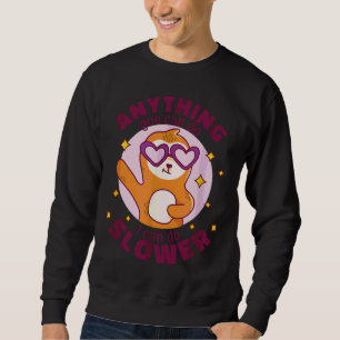 Anything You Can Do I Can Do Slower Sloth Funny An Sweatshirt