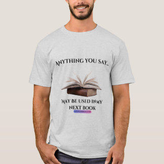 Anything You Say Author Tee
