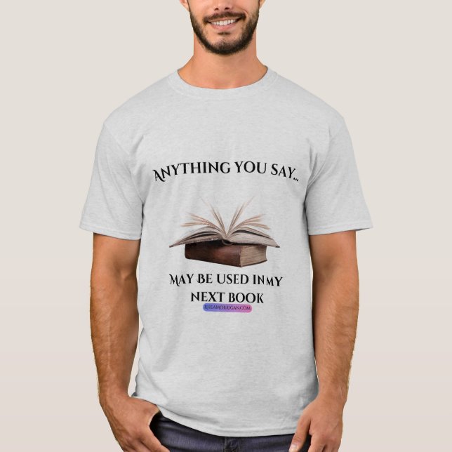 Anything You Say Author Tee (Front)