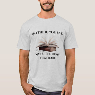 Anything You Say Author Tee