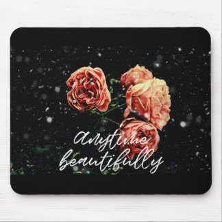 Anytime Beautifully Mouse Mat