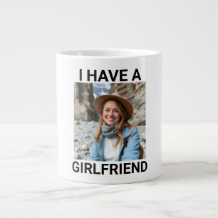 Anytime I go out, I have a girlfriend Custom Photo Large Coffee Mug