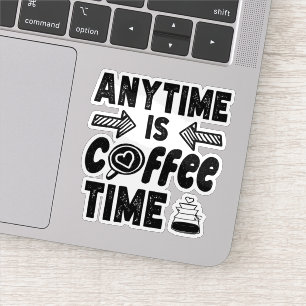 Anytime Is Coffee Time Caffeine Lover Cool Present
