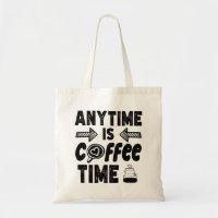 Anytime Is Coffee Time Caffeine Lover Cool Present