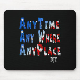 Anywhere Anyplace Donald Trump 2024 Quote 1 Mouse Mat