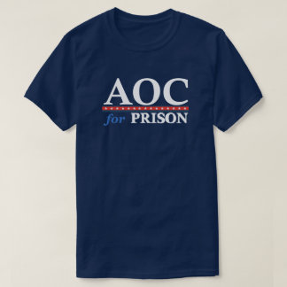 AOC For Prison | Anti AOC | Political | Funny  T-Shirt