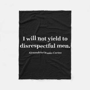 Aoc I Will Not Yield To Disrespectful Men _1 Fleece Blanket