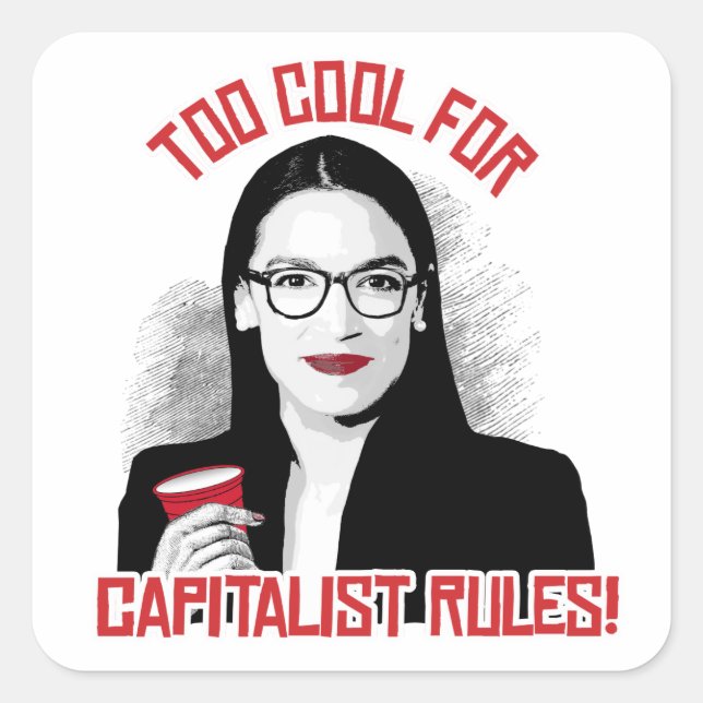 AOC Too Cool for Capitalist Rules Square Sticker (Front)