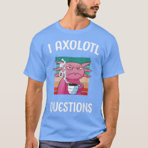 Aolotl Ask Questions School Student Cute Coffee Ka T-Shirt