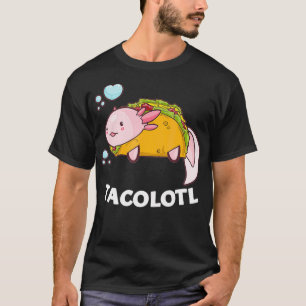 Aolotl Funny Tacolotl Pun Ambystoma Meicanum  T-Shirt