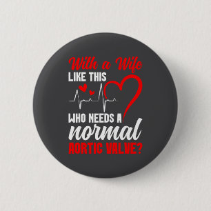 Aortic Valve Warrior Wife Heart Surgery Valve Repl 6 Cm Round Badge