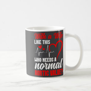 Aortic Valve Warrior Wife Heart Surgery Valve Repl Coffee Mug