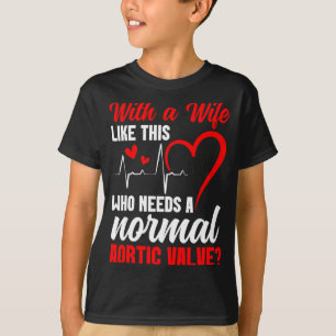 Aortic Valve Warrior Wife Heart Surgery Valve Repl T-Shirt