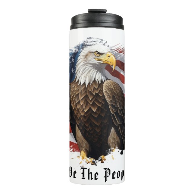 *~*  AP16 Bald EAGLE Flag Patriotic We The People Thermal Tumbler (Front)