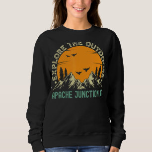 Apache Junction Arizona Explore The Outdoors Sweatshirt