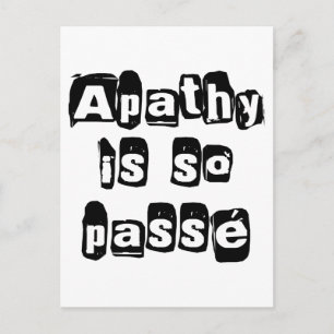 Apathy Is So Passé Postcard