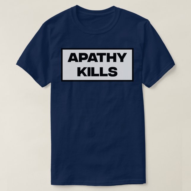 Apathy Kills2 T-Shirt (Design Front)