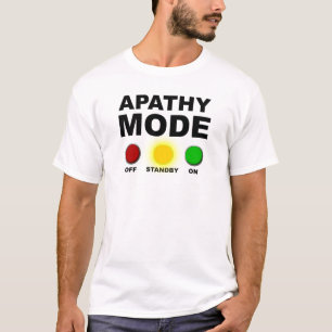 Apathy Mode Funny T-Shirt