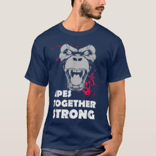 Apes Together Strong Graphicfor Ape fans  T-Shirt