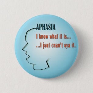 Aphasia 6 Cm Round Badge