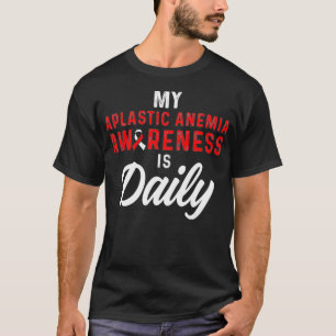 Aplastic Anemia Survivor Daily Anemic Warrior T-Shirt