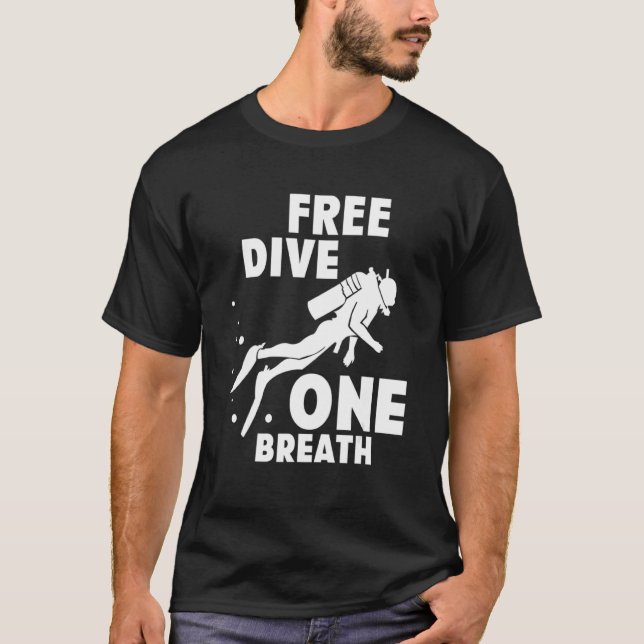 Apnoe Diver Diving Freediving Free Diver One Breat T-Shirt (Front)