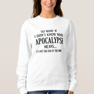 Apocalypse Meaning Sweatshirt