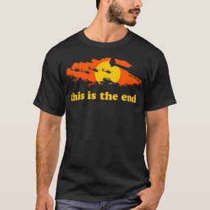 Apocalypse Now This Is The End T-Shirt