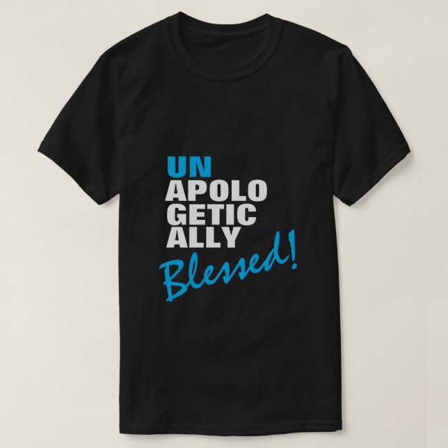 APOLOGETICALLY BLESSED T-Shirt (Design Front)