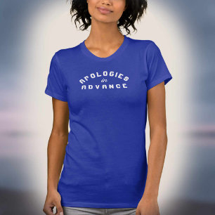 Apologies in Advance Graphic T-Shirt