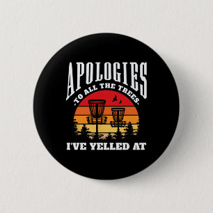Apologies To The Trees Funny Disc Golf 6 Cm Round Badge